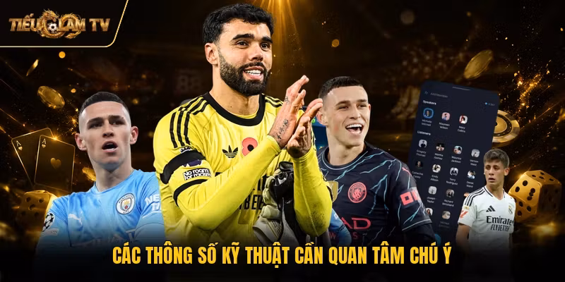 Các thông số kỹ thuật cần quan tâm chú ý