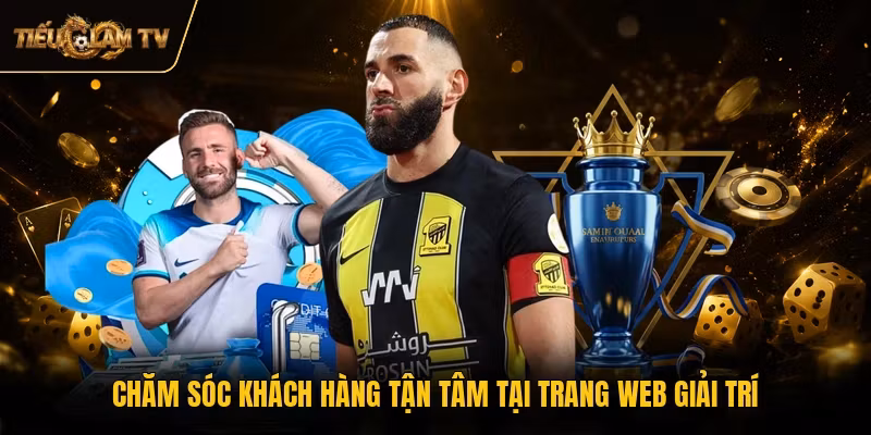 Chăm sóc khách hàng tận tâm tại trang web giải trí