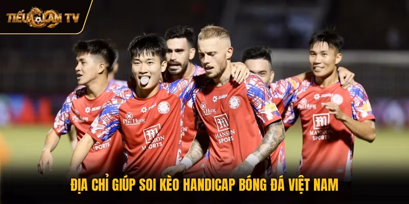 Địa chỉ giúp soi kèo handicap bóng đá Việt Nam