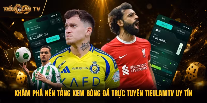 Khám phá nền tảng xem bóng đá trực tuyến TieulamTV uy tín