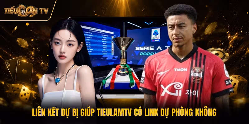Liên kết dự bị giúp TieulamTV có link dự phòng không