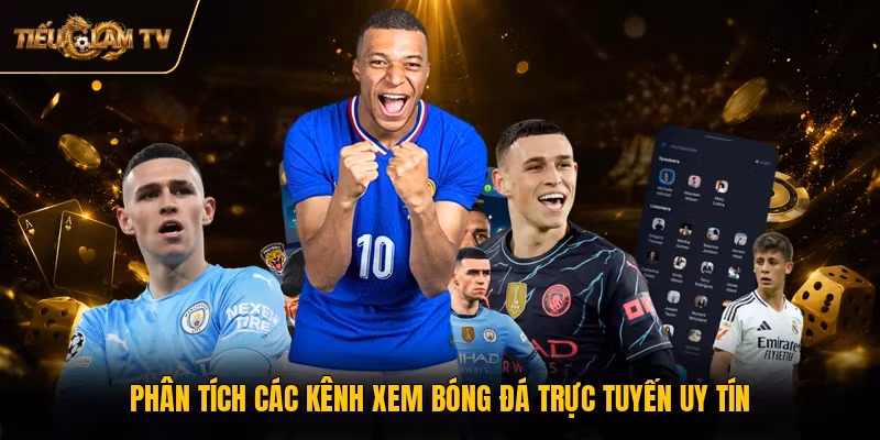 Phân tích các kênh xem bóng đá trực tuyến uy tín