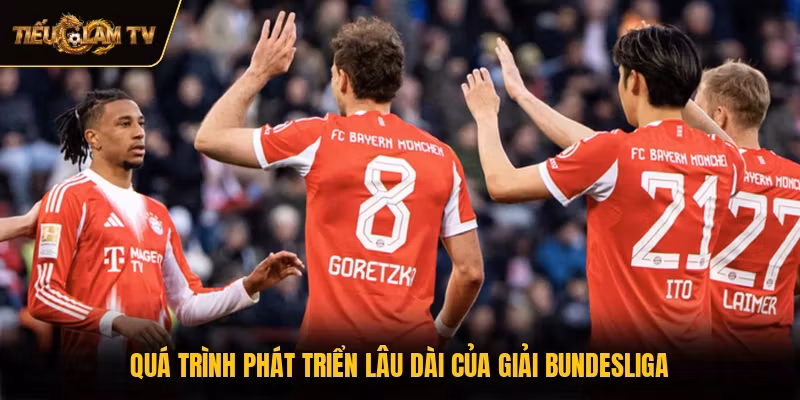 Quá trình phát triển lâu dài của giải Bundesliga