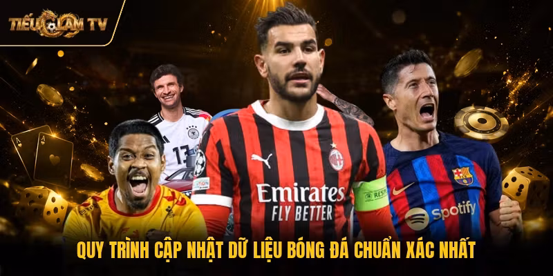 Quy trình cập nhật dữ liệu bóng đá chuẩn xác nhất