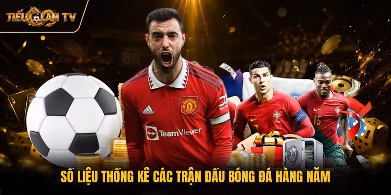 Số liệu thống kê các trận đấu bóng đá hàng năm