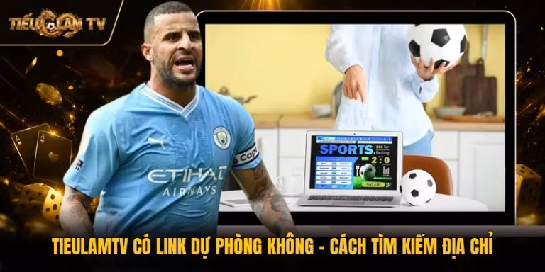 TieulamTV Có Link Dự Phòng Không - Cách Tìm Kiếm Địa Chỉ