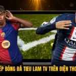 Xem Trực Tiếp Bóng Đá Tieu Lam TV Trên Điện Thoại Mượt Mà